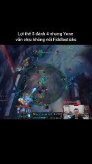 Lợi thế 5 đánh 4 nhưng Yone vẫn chịu không nổi Fiddlesticks #yone #fiddlesticks #lienminhhuyenthoai #leagueoflegends #knightriseky