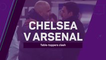 Chelsea v Arsenal: table-toppers clash in London derby