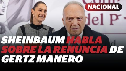 ‘Le ofrecí una embajada’, afirma Sheinbaum sobre renuncia de Gertz Manero | Reporte Indigo