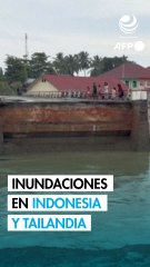 Devastadoras inundaciones dejan más de 300 muertos en Indonesia y Tailandia