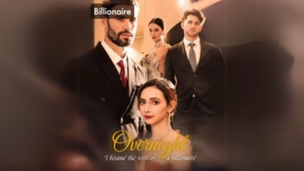 Over Night I Became The Wife Of A Billionaire - Full Movie
