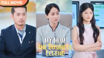 [ENG SUB] My Mom, the Business Legend - Full #cdrama #fullepisode