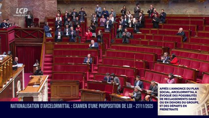 La séance est ouverte ! - Nationalisation d'ArcelorMittal : examen d'une proposition de loi - 27/11/2025