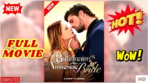 The Billionaire's Amnesiac Bride - Full Movie