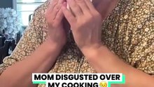 Mom doesn't have a nice word to say about her food 😳