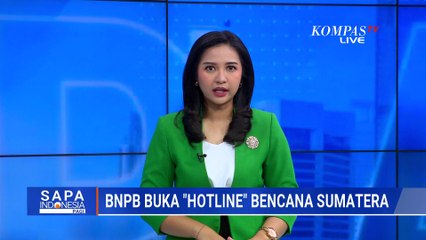 BNPB Buka 'Hotline' Bencana Sumatera Melalui WhatsApp, Catat Nomornya! | SAPA PAGI