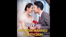 SHOCKING MY MOM MARRIED THE TYCOON