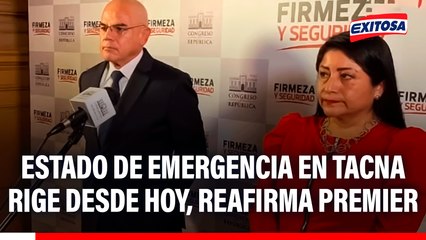 Estado de emergencia en Tacna rige desde HOY, reafirma premier: FF.AA. y PNP resguardarán frontera
