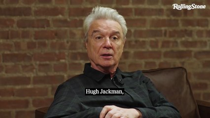 David Byrne on the Advice Hugh Jackman Gave Him