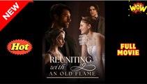 [New] Reuniting With An Old Flame - Full Movie