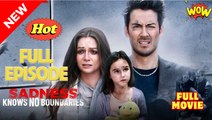 Sadness Knows No Boundaries (HOT DRAMA) - Full Movie