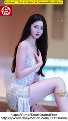 For Honor, I Draw My Sword 💕 Completed Short Dram