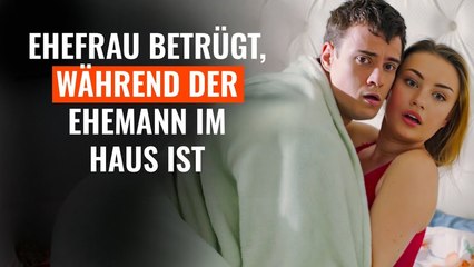 Ehefrau betrügt im eigenen Haus - Der Ehemann ist nebenan! | Cheating Drama Komplett Deutsch
