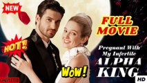 Pregnant With My Infertile Alpha King - Full HD Movie