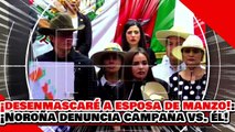 🔥🚨¡SOLO DESENMASCARÉ A LA ESPOSA DE CARLOS MANZO! ¡NOROÑA DENUNCIA CAMPAÑA MEDIÁTICA en SU CONTRA!
