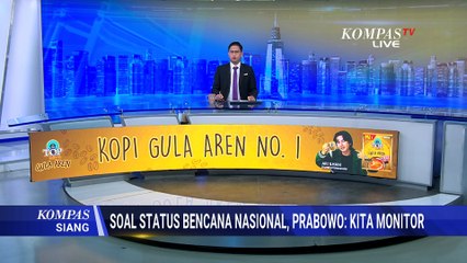Respons Presiden Prabowo soal Status Bencana Nasional | KOMPAS SIANG