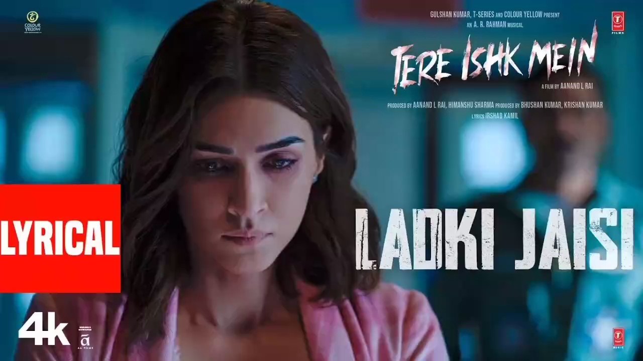 Tere Ishk Mein: Ladki Jaisi (Lyrics) | Dhanush, Kriti | AR Rahman | Sukhwinder Singh | Irshad Kamil