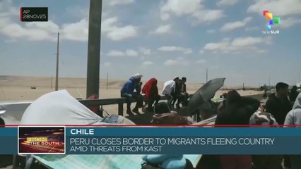 Chile: Peru closes border to migrants fleeing country amid threats from Kast