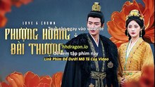 Phượng Hoàng Đài Thượng Tập 28 Vietsub Thuyết Minh Tiếng Việt