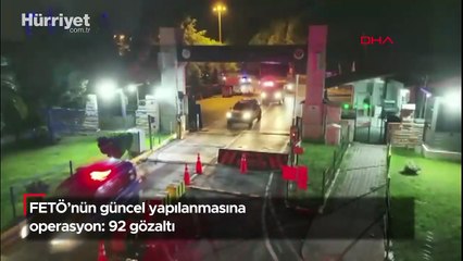 FETÖ’nün güncel yapılanmasına operasyon: 92 gözaltı