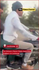 Car Drivers Chase Chain-Snatching Robbers in Lucknow
