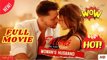 Falling for The Other Woman's Husband Full Movie