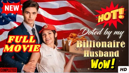 Doted By My Billionaire Husband Full Movies English Sub