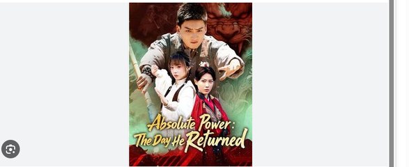 Watch Absolute Power The Day He Returned Chinese Drama - english sub