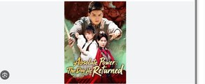 Watch Absolute Power The Day He Returned Chinese Drama - english sub