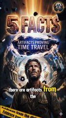 5 FACTS: ARTIFACTS PROVING TIME TRAVEL | The Hidden Horizons