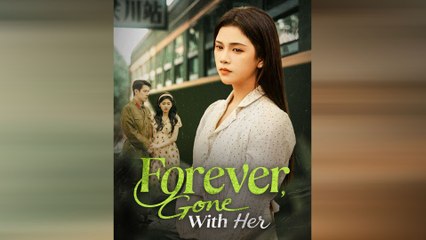 Forever, Gone With Her