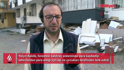 Forex kaldıraç sistemi hayatını bitirdi: Her şeyimi kaybettim, çocuklarım ölmemi istiyor