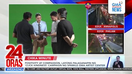 Positivity at compassion, layon ng “Click Kindness” campaign ng Sparkle GMA Artist Center | 24 Oras Weekend
