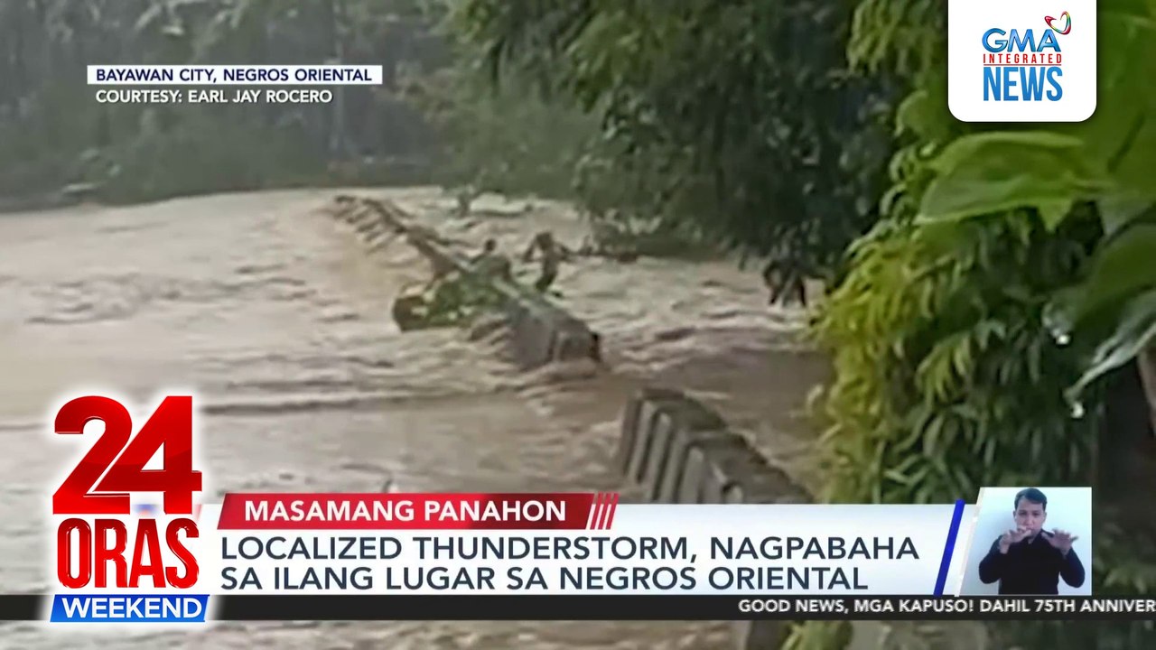 Localized thunderstorm, nagpabaha sa ilang lugar sa Negros Oriental | 24 Oras Weekend