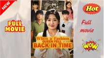 When a Fashion Queen Fell Back in Time - Drama FULL MOVIES ENGLISH SUB