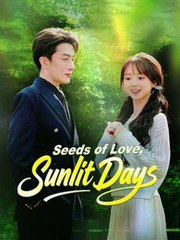Seeds Of Love, Sunlit Days (2025) - FULL HD [Eng Sub]