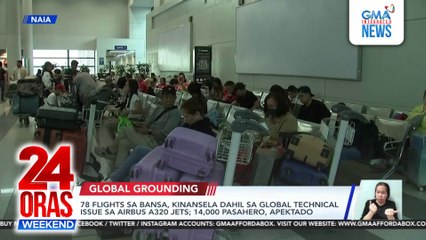 Global Airbus A320 grounding halts 78 PHL flights | 24 Oras Weekend