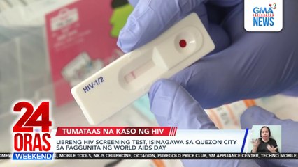 PHL posts 5,000+ HIV cases in July–Sept. as QC offers free ARV, screening | 24 Oras Weekend