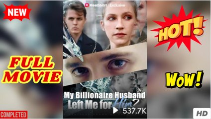 My Billionaire Husband Left Me For Him - Full Movie