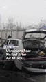 Ukrainians Fear No End After Air Attack