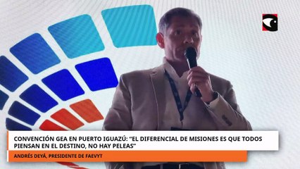 Convención GEA en Puerto Iguazú: "El diferencial de Misiones es que todos piensan en el destino"