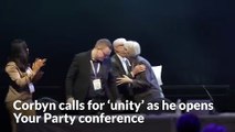Corbyn calls for ‘unity’ as he opens Your Party conference