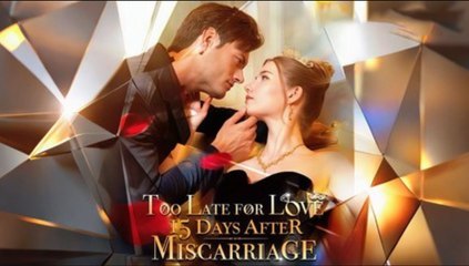 Too Late For Love 15 Days After Miscarriage - Full Episodes