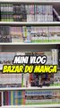 Mini vlog, balade au Bazar du Manga !