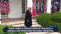 Trump cierra el espacio aéreo de Venezuela y amenaza con operaciones militares terrestres