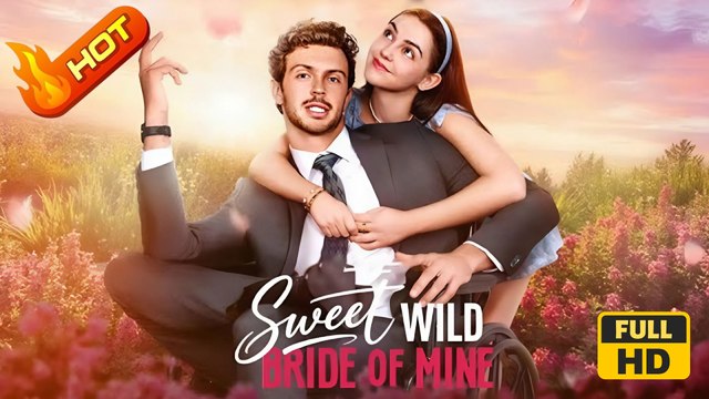 Sweet Wild Bride of Mine | Full Movie HD - Romance Sweet Romance Modern Wheelchair Romantic Feel-Good Dysfunctional-Family Charming USA Mansion Office Banquet Contemporary All Ages CEO Drama ShortFilms Hot