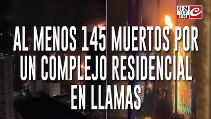 Incendio en complejo de departamentos deja al menos 145 muertos y cientos de desaparecidos