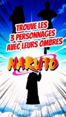 Trouve les 3 personnages de NARUTO avec leurs ombres FEAT Yuki