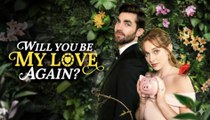 Will You Be My Love Again - Full Movie