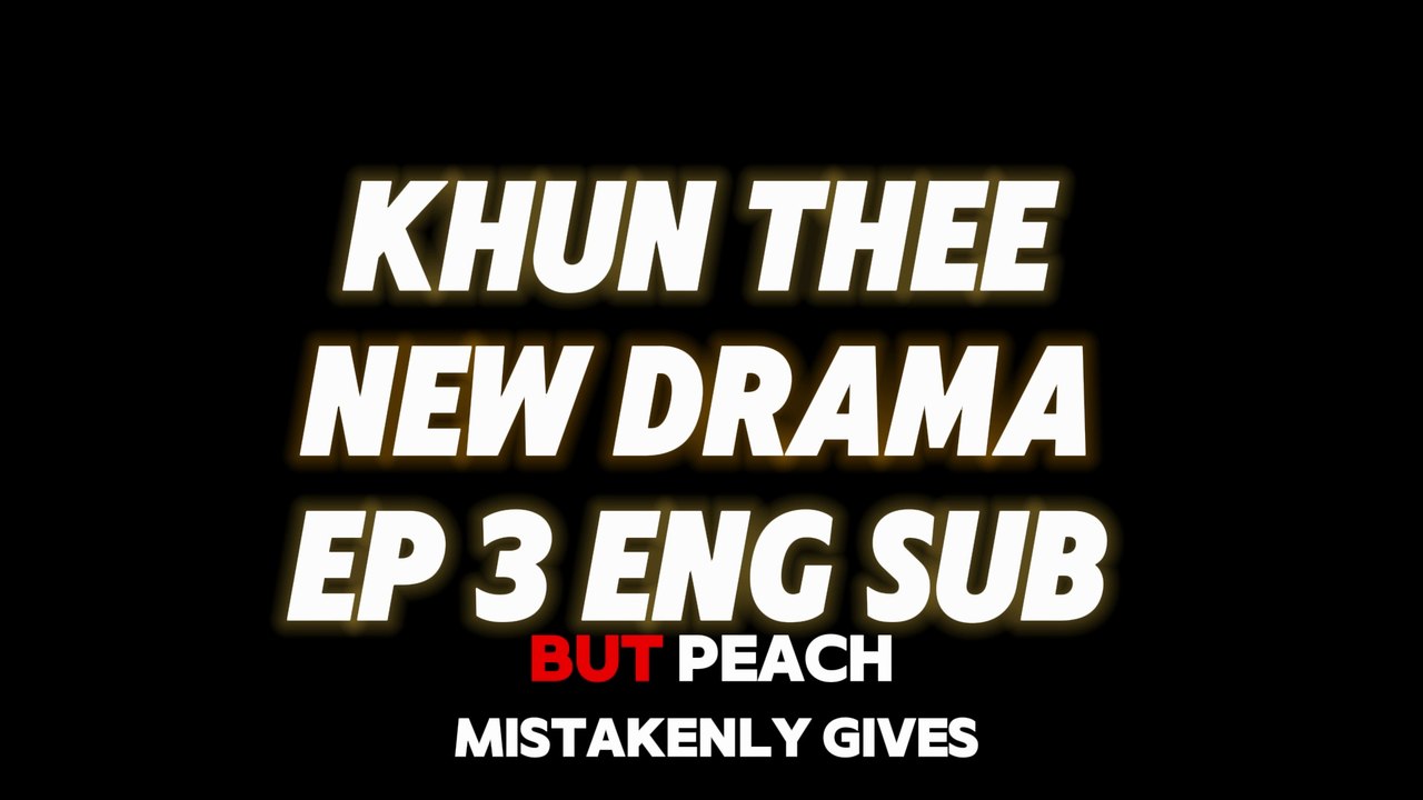 Khun Thee Drama Episode 3 English Subtitles